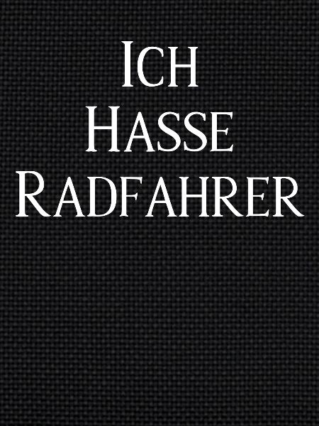 Ich hasse Radfahrer