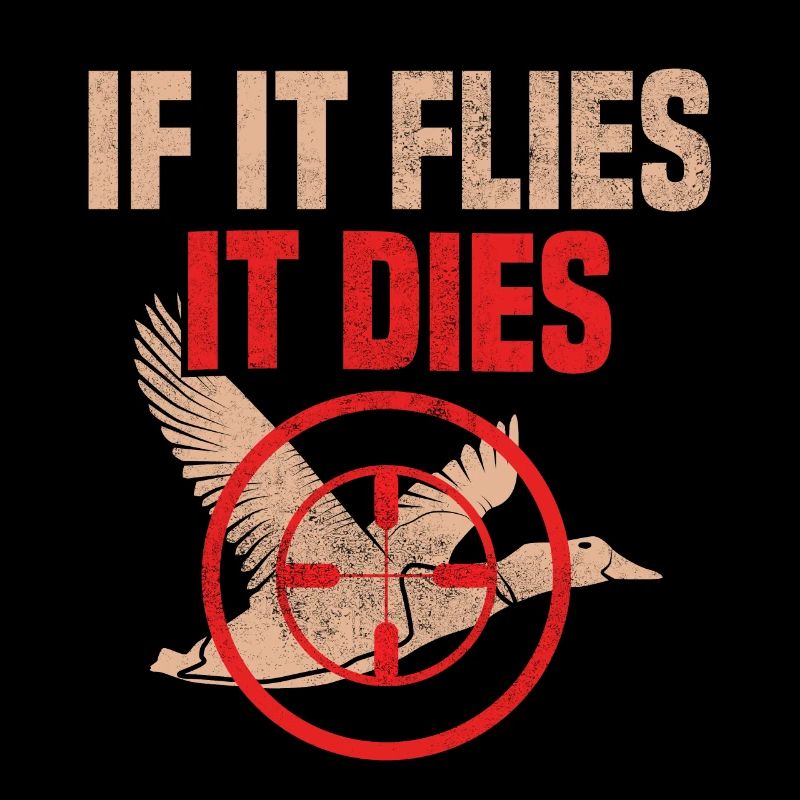 If It Flies It Dies Jäger Entenjagd Geschenk Hunt