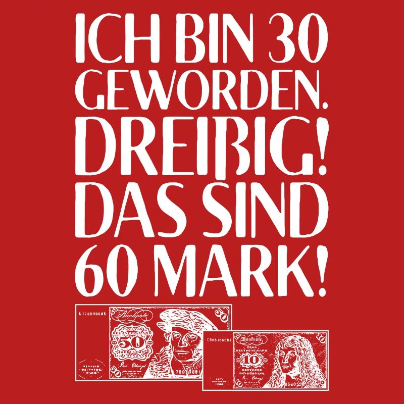 Ich Bin 30 Dreißig Das Sind 60 Mark 30. Geburtstag