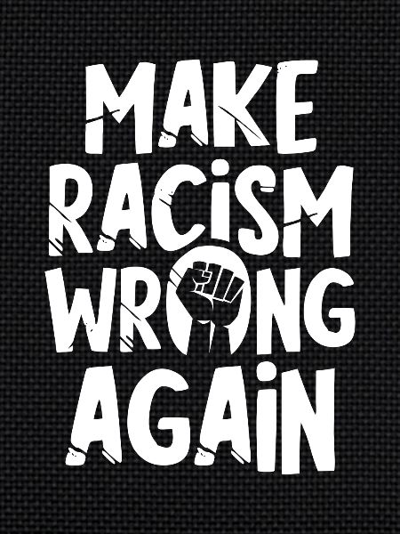 Make Racism wrong again