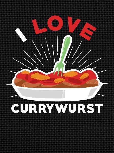 Currywurst I love currywurst
