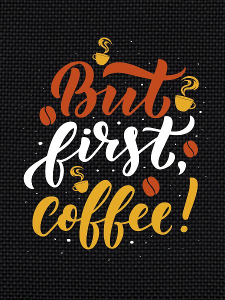 But first Coffee