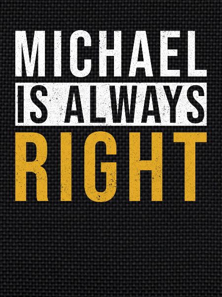 Michael is always right