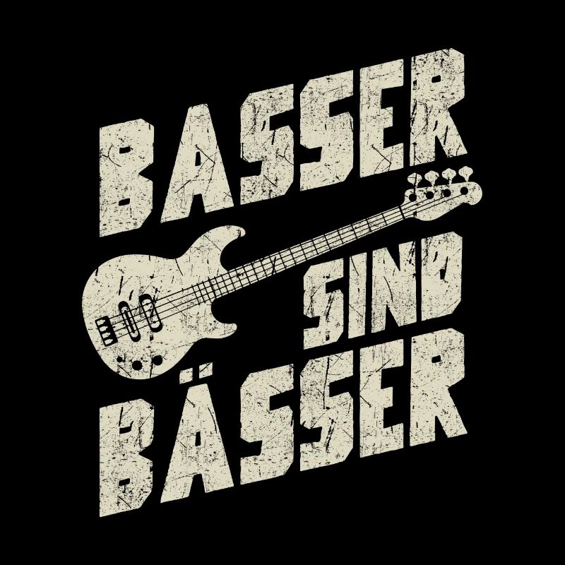 Basser sind Bässer