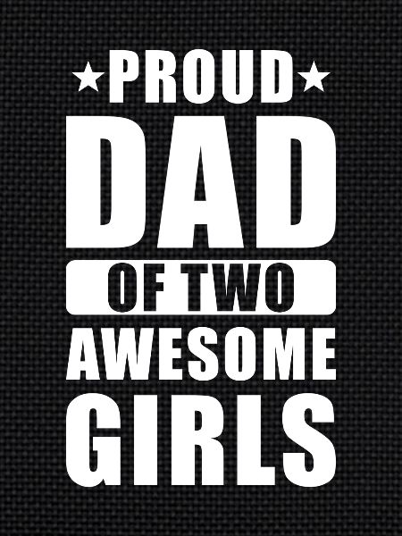 Proud dad two daughters