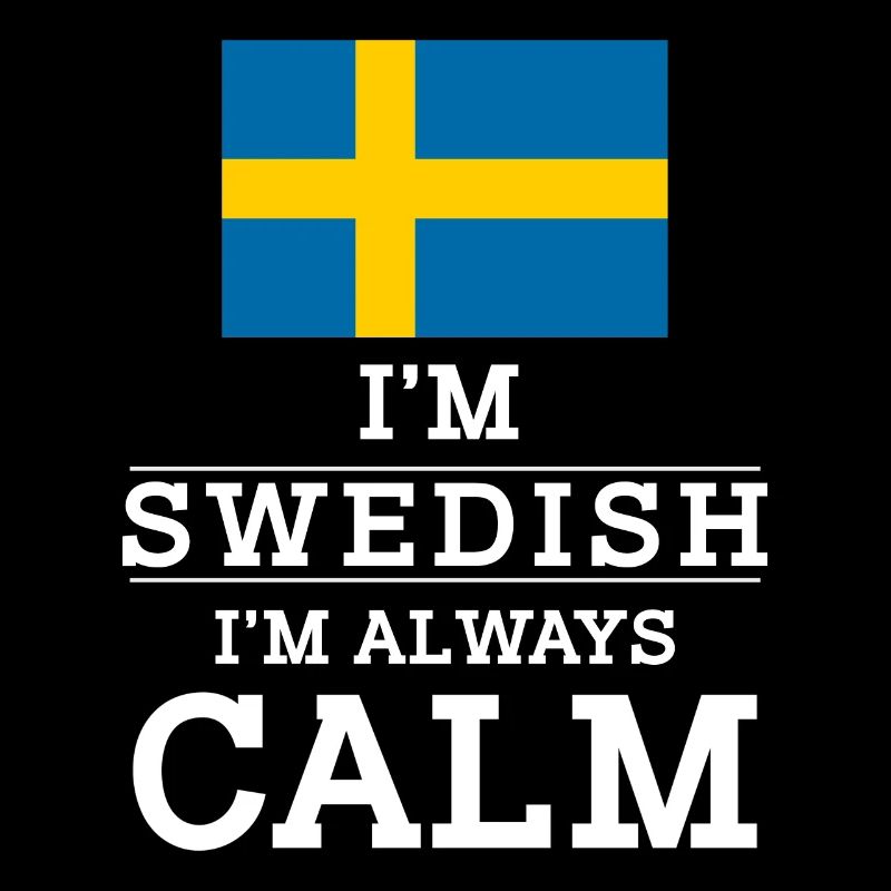 Schwede Im Swedish Im always calm