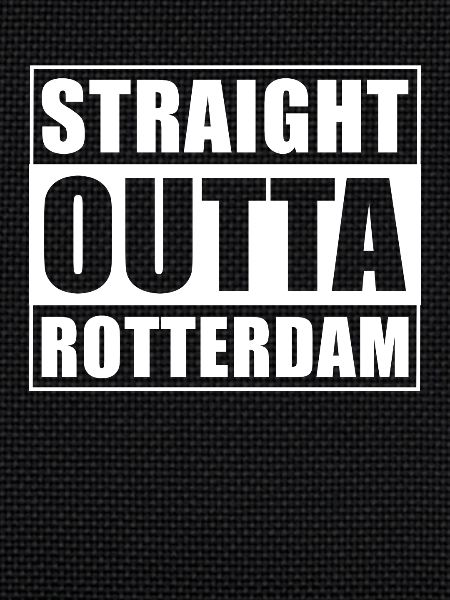 Straight outta Rotterdam