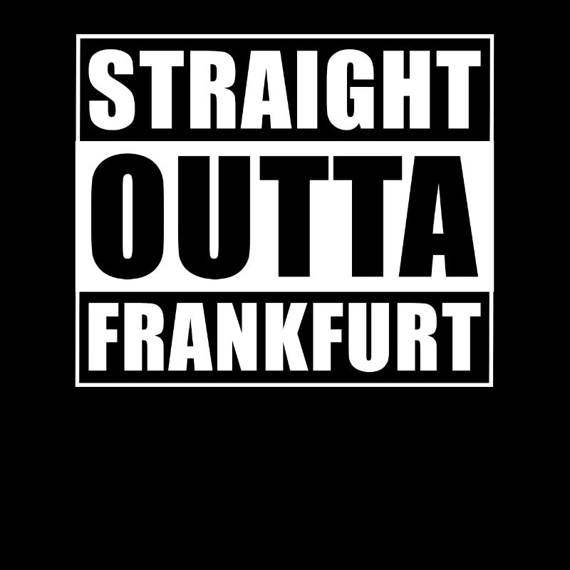 Straight outta Frankfurt