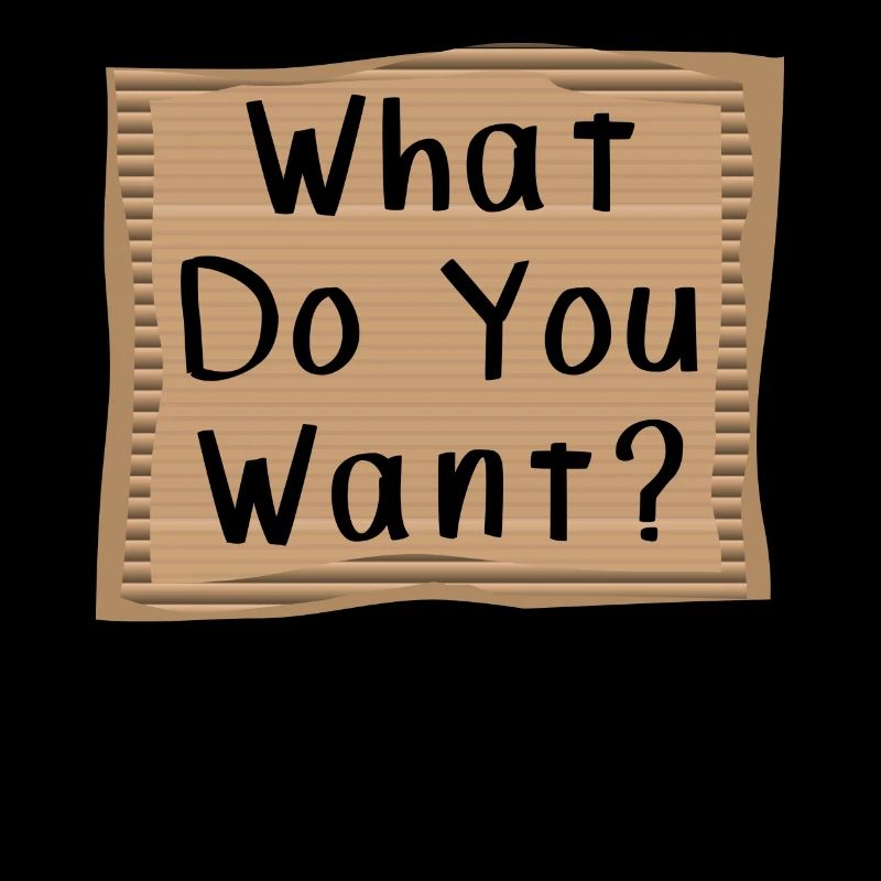 What do you want? Cardboad Message