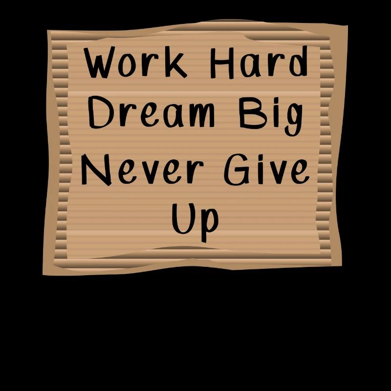 Work hard Dream Big
