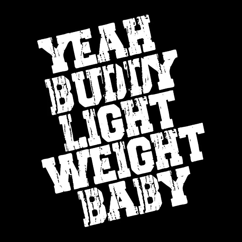 YES BUDDY LIGHT WEIGHT BABY - Ronnie Coleman
