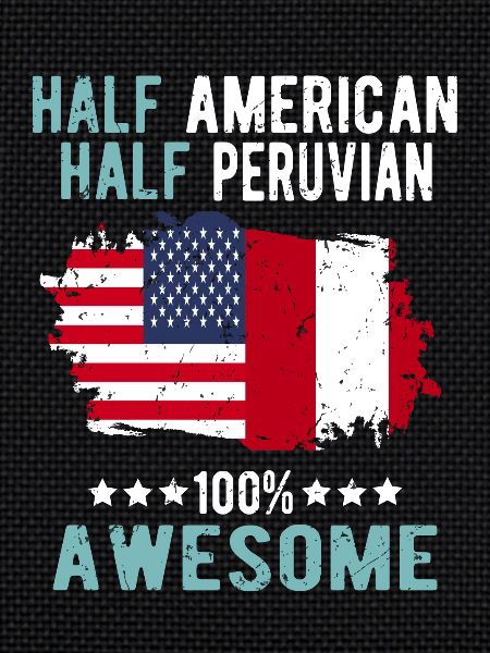 Half American Half Peruvian
