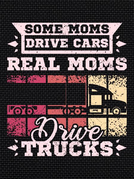 Moms drive trucks
