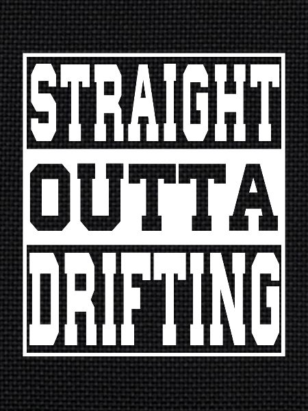 Drifting saying funny