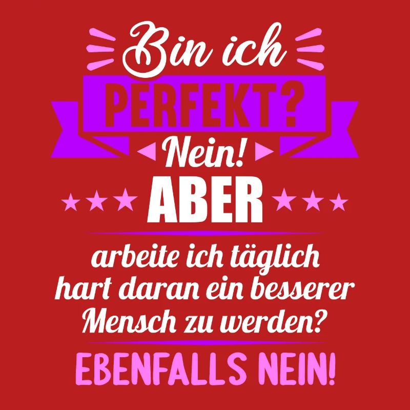Bin ich perfekt? Nein. Aber arbeite ich daran