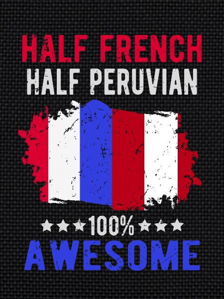 Half French Half Peruvian