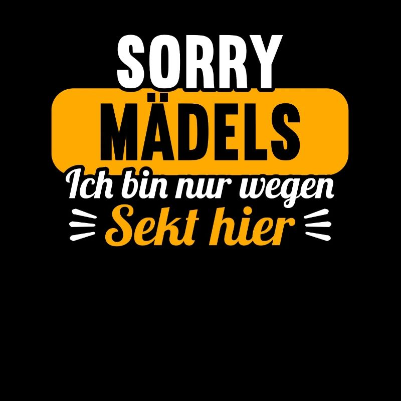 Sorry Mädels ich bin nur wegen Sekt hier