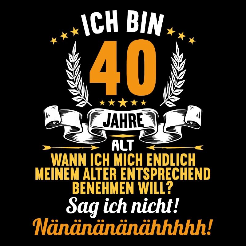 Ich bin 40 Jahre alt 40 Geburtstag