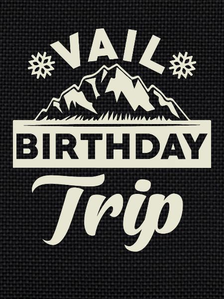 Vail Birthday Trip Vail