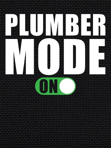 Plumbing Mode On