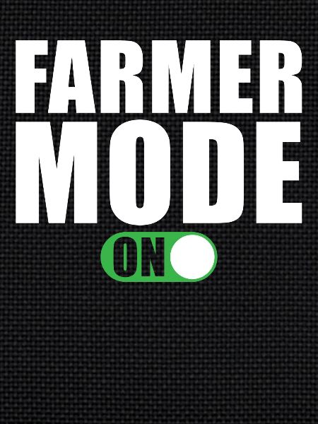 Farmer Mode On