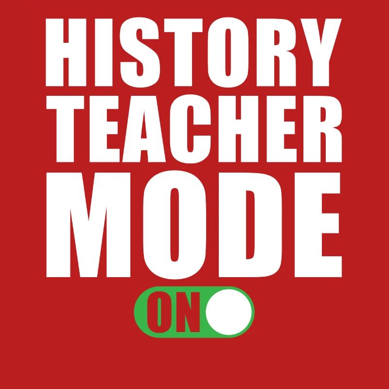 History Teacher Mode On