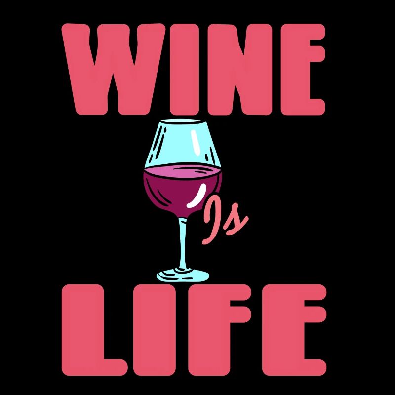 Wine Is Life