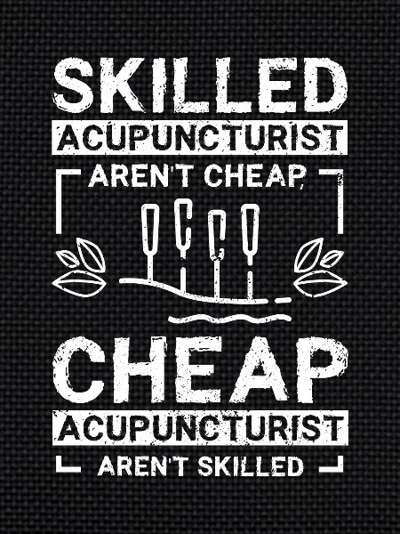 Skilled acupuncturist aren't cheap