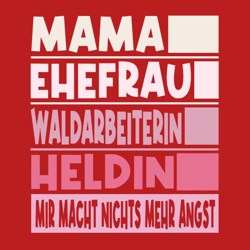 Waldarbeiterin Mama Ehefrau Heldin