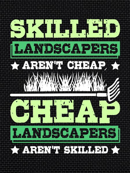 Skilled landscapers aren't cheap