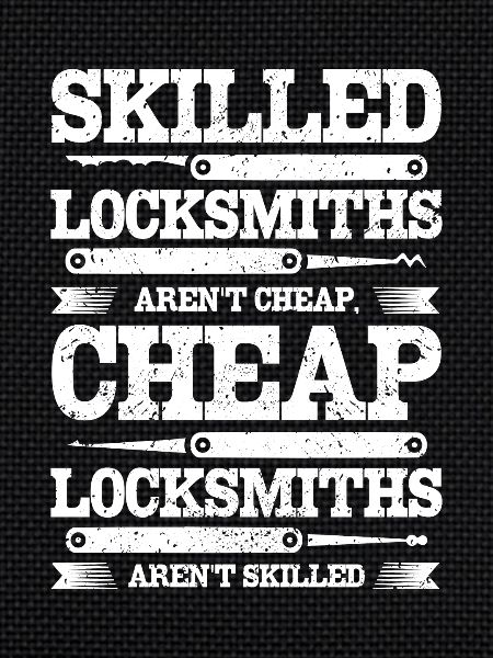 Skilled locksmiths aren't cheap