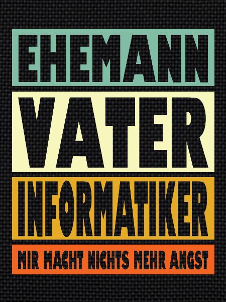 Informatiker Vater Ehemann Held