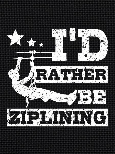 I'd rather be ziplining