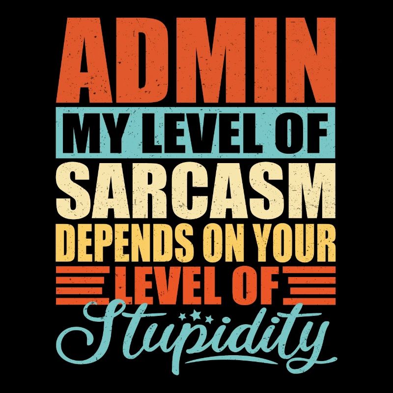 Admin sarcasm Funny Admin