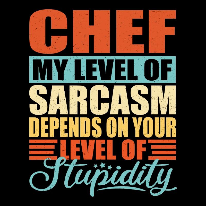 Sarcasme de chef Drôle Chef Chef