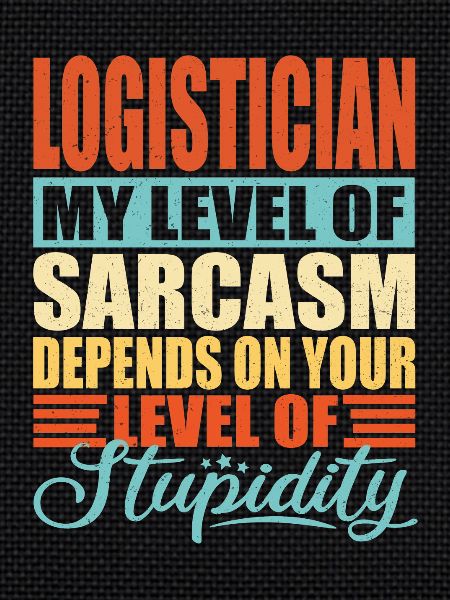 Logistician sarcasm Funny logistician