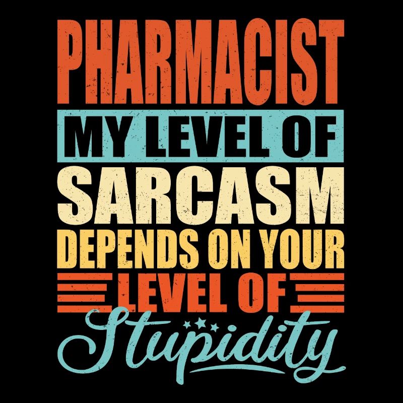 Pharmacist sarcasm Funny pharmacist