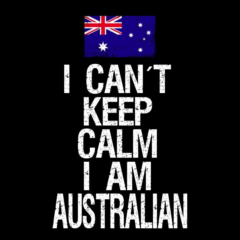 I can not Keep Calm I am Australian