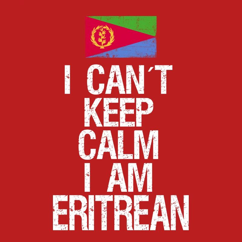 I can not Keep Calm I am Eritrean