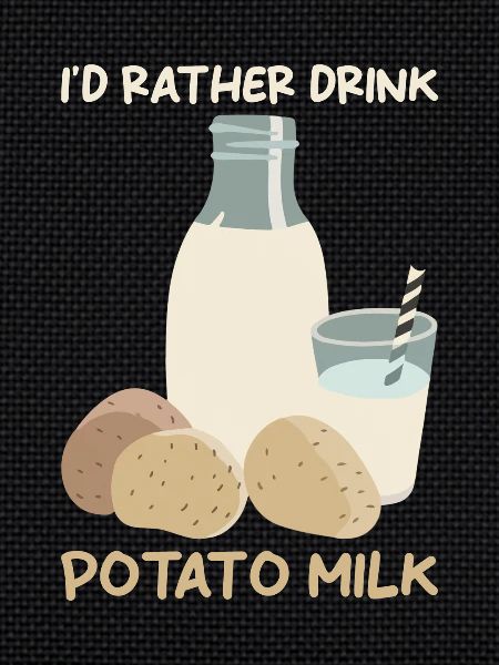 Potato milk saying