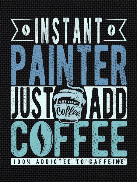 Painter coffee saying