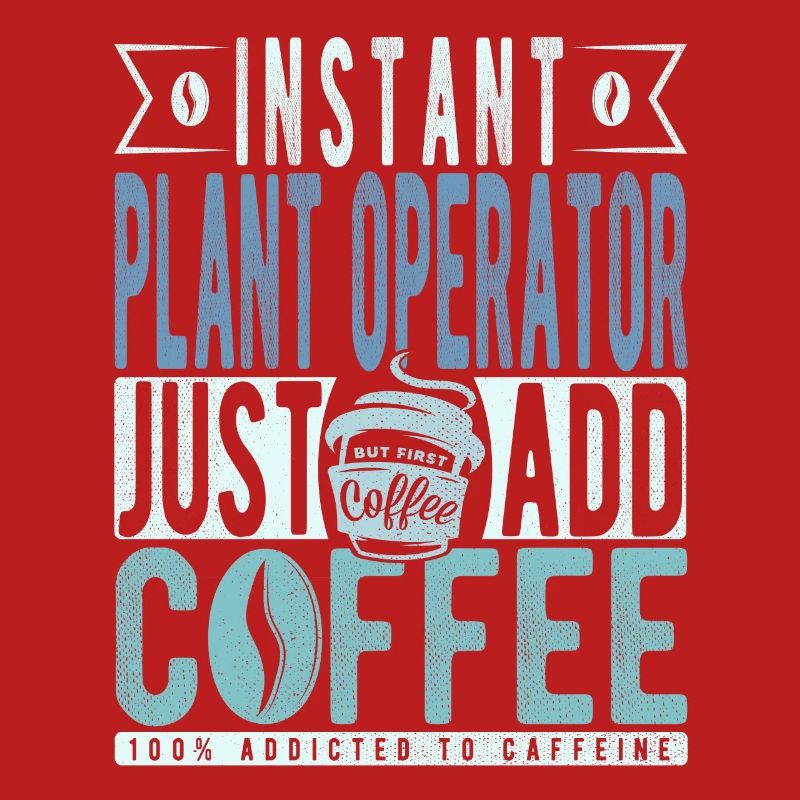 Plant operator coffee saying