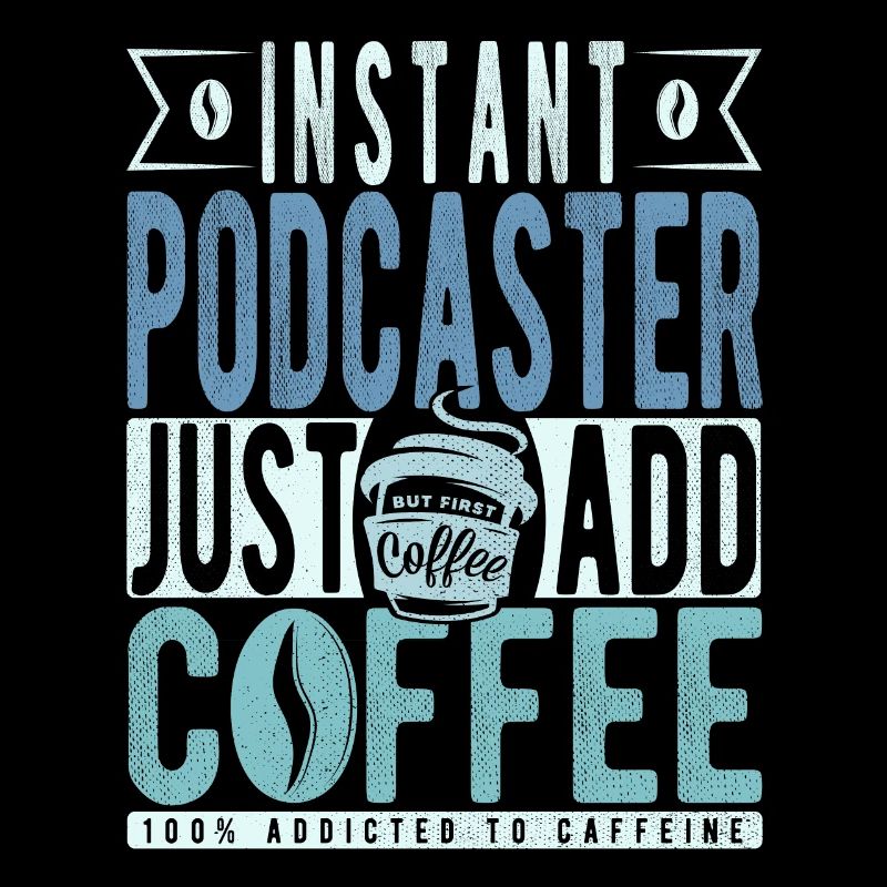 Podcaster coffee saying