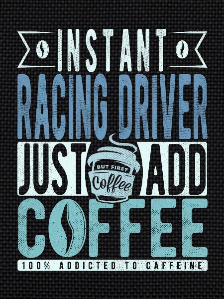 Racing driver coffee saying