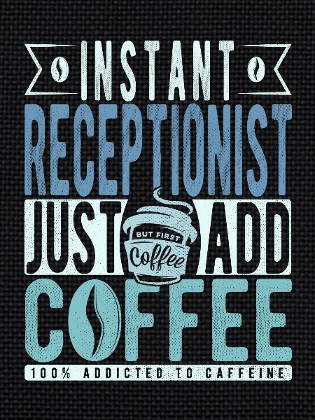 Receptionist coffee saying