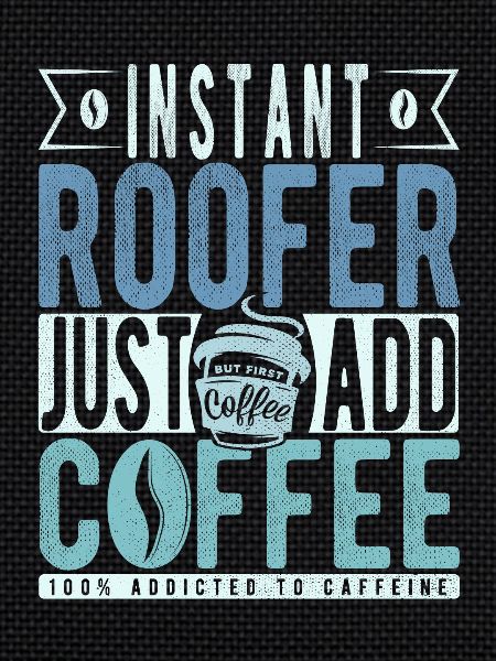 Roofer coffee saying