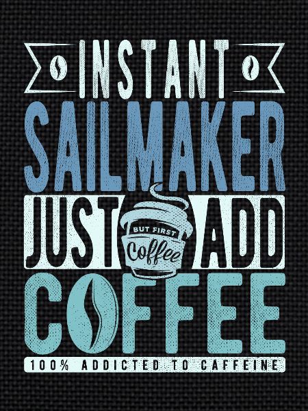 Sailmaker coffee saying