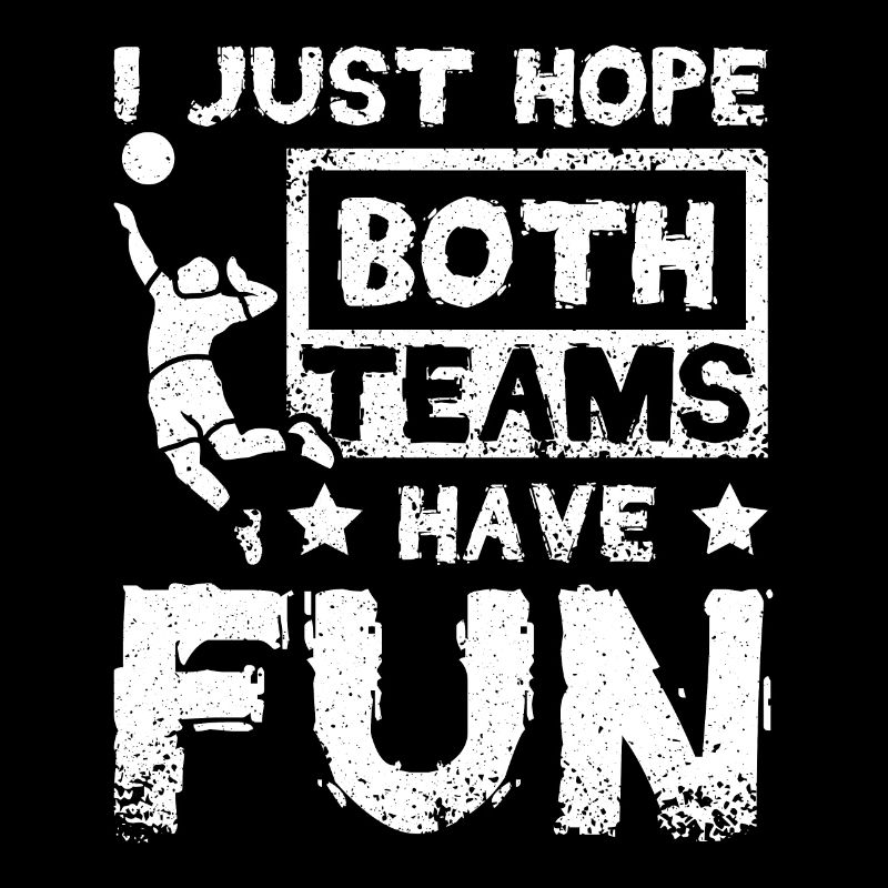 I just hope both teams have fun volleyball fan