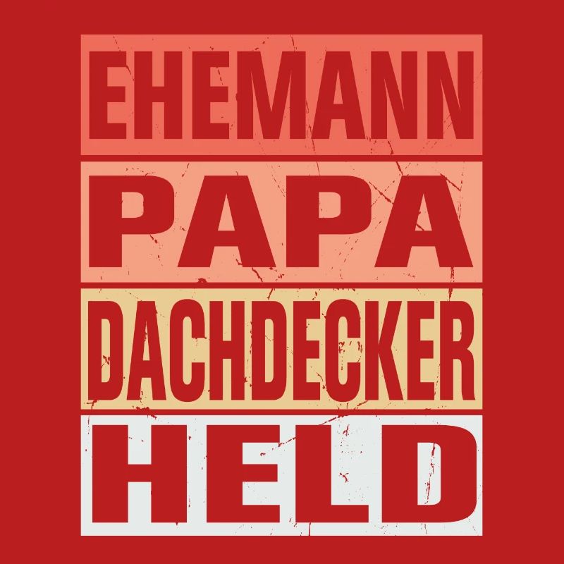 Dachdecker Vater Ehemann Held