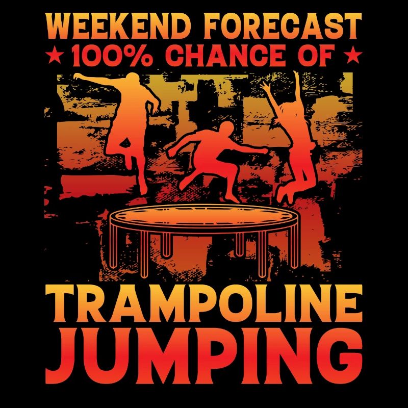 Wochenendvorhersage 100% Chance auf Trampolinspringen